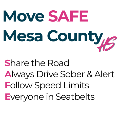 Move SAFE Mesa County HS Logo with words Share the Road, Always Drive Sober and Alert, Follow Speed Limits, Everyone in Seatbelts